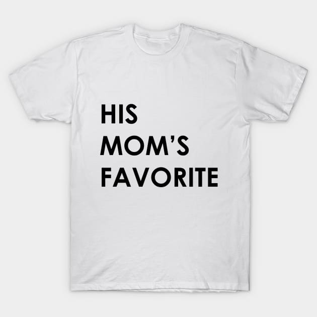 HIS MOM'S FAVORITE T-Shirt by Bubblin Brand